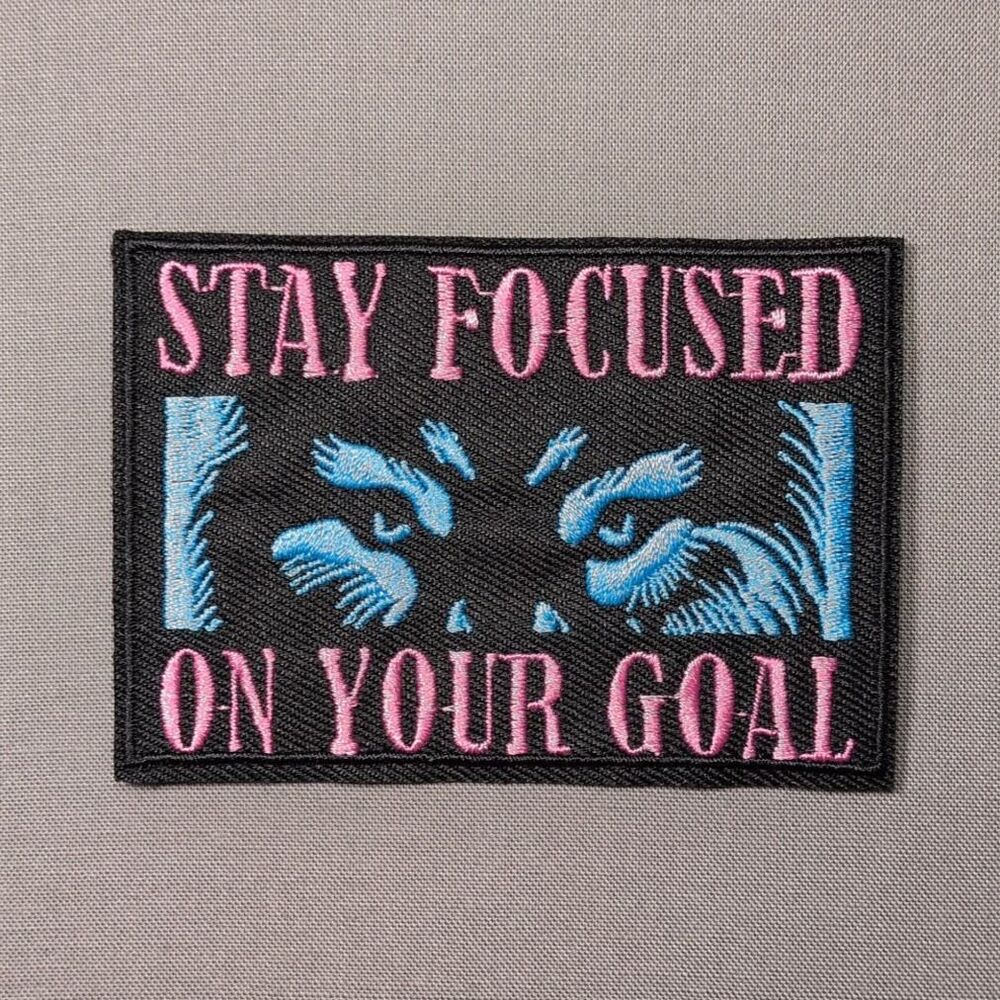 Stay Focused On Your Goal Iron On Patch | Inspirational Patch